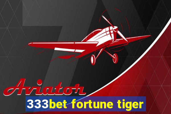 333bet fortune tiger